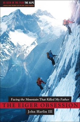 Eiger Obsession: Facing the Mountain That Killed My Father Paperback Simon & Schuster
