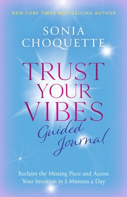 Trust Your Vibes Guided Journal: Reclaim the Missing Piece and Access Your Intuition in 5 Minutes a Day Other Hay House LLC