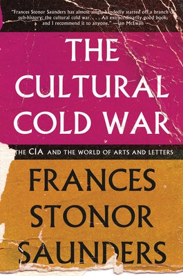 The Cultural Cold War: The CIA and the World of Arts and Letters Paperback New Press