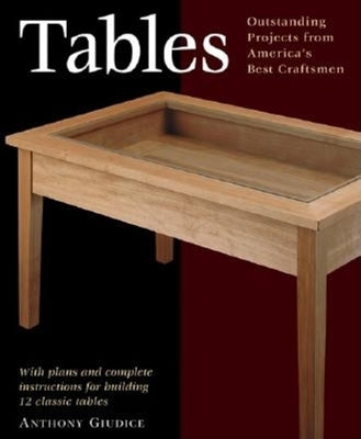 Tables: With Plans and Complete Instructions for 10 Tables Taunton Press