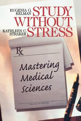 Study Without Stress: Mastering Medical Sciences Paperback Sage Publications, Inc