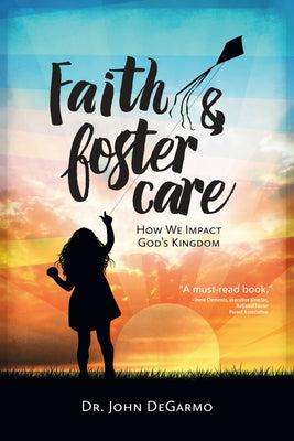 Faith & Foster Care: How We Impact God's Kingdom New Hope Publishers (AL)