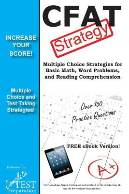 CFAT Test Strategy: Winning Multiple Choice Strategies for the Canadian Forces Aptitude Test Complete Test Preparation Inc.