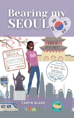 Bearing My Seoul: Tales of a Black American Girl in a Big Asian City Paperback Gold Apple Books