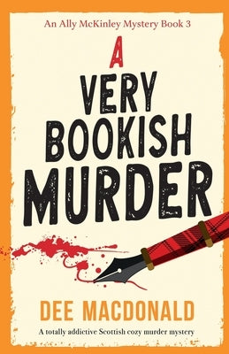 A Very Bookish Murder: A totally addictive Scottish cozy murder mystery by MacDonald, Dee