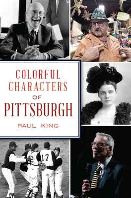 Colorful Characters of Pittsburgh Paperback History Press