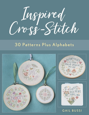 Inspired Cross-Stitch: 30 Patterns Plus Alphabets Paperback Stackpole Books