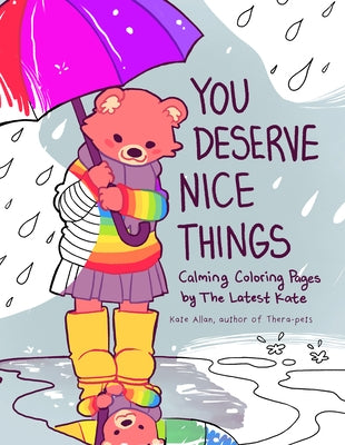 You Deserve Nice Things: Calming Coloring Pages by Thelatestkate (Art for Anxiety, Positive Message Coloring Book, Coloring with Thelatestkate, Self E by Allan, Kate