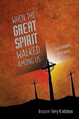 When the Great Spirit Walked Among Us Bible Great Thunder Publishing