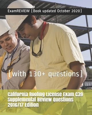 California Roofing License Exam C39 Supplemental Review Questions 2016/17 Edition: (with 130+ questions) Paperback Createspace Independent Publishing Platform