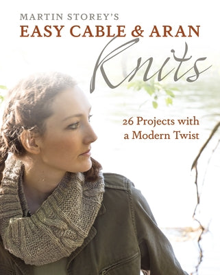 Easy Cable and Aran Knits: 26 Projects with a Modern Twist Paperback Trafalgar Square Books