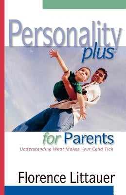 Personality Plus for Parents: Understanding What Makes Your Child Tick Paperback Fleming H. Revell Company