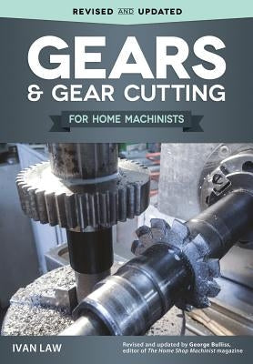 Gears and Gear Cutting for Home Machinists Fox Chapel Publishing