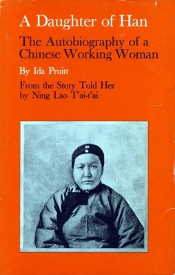 A Daughter of Han: The Autobiography of a Chinese Working Woman Paperback Stanford University Press