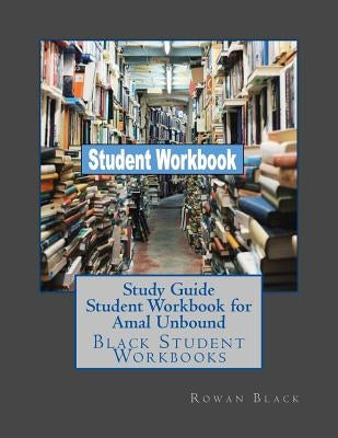 Study Guide Student Workbook for Amal Unbound: Black Student Workbooks Paperback Createspace Independent Publishing Platform