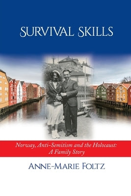 Survival Skills: Norway, Anti-Semitism and the Holocaust: A Family Story Paperback Ipbooks