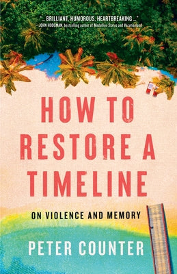 How to Restore a Timeline: On Violence and Memory Paperback House of Anansi Press