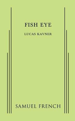 Fish Eye Paperback Samuel French, Inc.