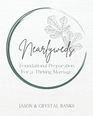 Nearlyweds: Foundational Preparation For a Thriving Marriage Paperback Palmetto Publishing