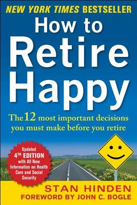 How to Retire Happy: The 12 Most Important Decisions You Must Make Before You Retire Paperback McGraw-Hill Companies