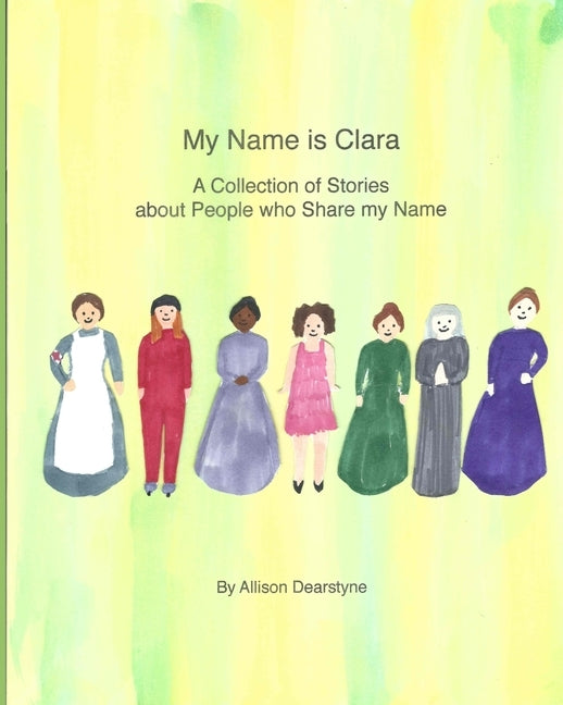 My Name Is Clara: A Collection of Stories about People who Share my Name Paperback Dearstynebooks