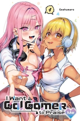 I Want a Gal Gamer to Praise Me, Vol. 4 by Geshumaro