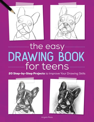 The Easy Drawing Book for Teens: 20 Step-By-Step Projects to Improve Your Drawing Skills Paperback Rockridge Press