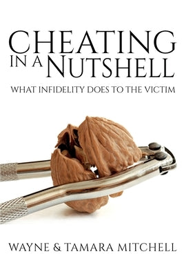 Cheating in a Nutshell: What Infidelity Does to The Victim Paperback Third Ghost Press