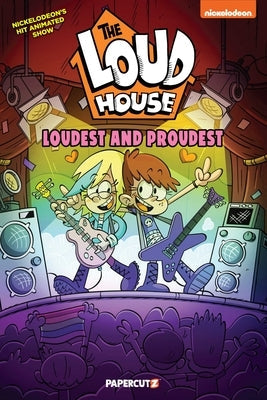 The Loud House: Loudest and Proudest by The Loud House Creative Team