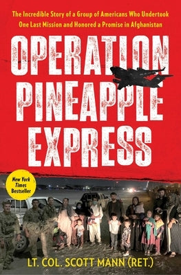 Operation Pineapple Express: The Incredible Story of a Group of Americans Who Undertook One Last Mission and Honored a Promise in Afghanistan Paperback Simon & Schuster
