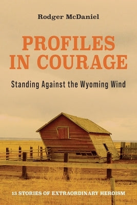 Profiles in Courage: Standing Against the Wyoming Wind Paperback Wordsworth