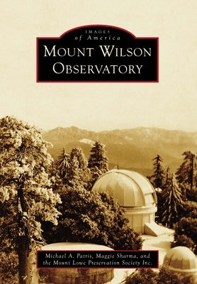 Mount Wilson Observatory Paperback Arcadia Publishing (SC)