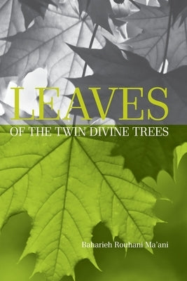Leaves of the Twin Divine Trees Paperback George Ronald Publisher Ltd
