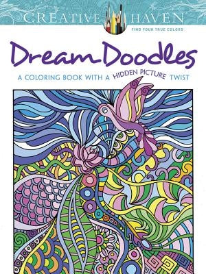 Creative Haven Dream Doodles: A Coloring Book with a Hidden Picture Twist Paperback Dover Publications