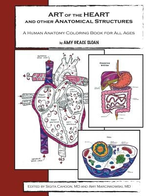 ART of the HEART and other Anatomical Structures: A Human Anatomy Coloring Book Paperback Createspace Independent Publishing Platform