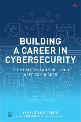 Building a Career in Cybersecurity: The Strategy and Skills You Need to Succeed Paperback Addison-Wesley