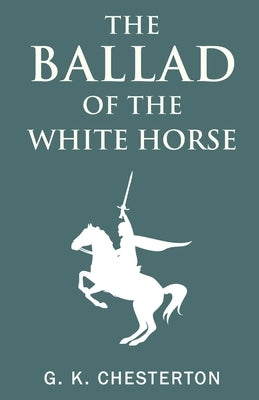 The Ballad of the White Horse Paperback Classy Publishing