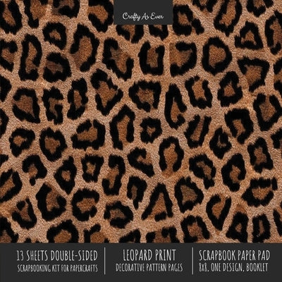 Leopard Print Scrapbook Paper Pad 8x8 Scrapbooking Kit for Cardmaking Gifts, DIY Crafts, Printmaking, Papercrafts, Decorative Pattern Pages Paperback Crafty as Ever