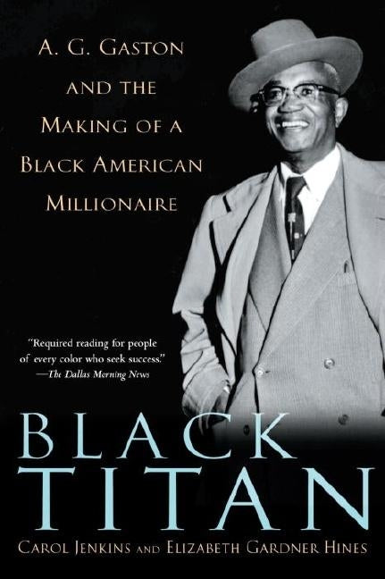 Black Titan: A.G. Gaston and the Making of a Black American Millionaire Paperback One World