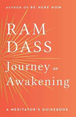 Journey of Awakening: A Meditator's Guidebook by Dass, Ram