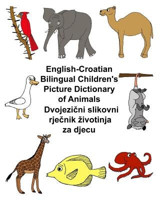English-Croatian Bilingual Children's Picture Dictionary of Animals Paperback Createspace Independent Publishing Platform