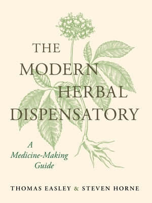 The Modern Herbal Dispensatory: A Medicine-Making Guide Hardcover North Atlantic Books