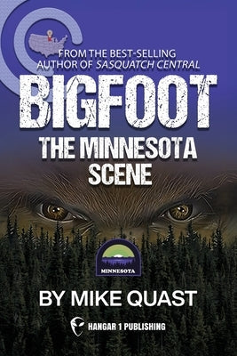 Bigfoot: The Minnesota Scene by Quast, Mike