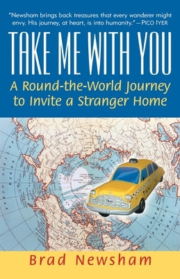 Take Me with You: A Round-The-World Journey to Invite a Stranger Home Paperback Ballantine Books