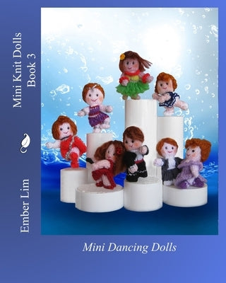 Mini Knit Dolls Book 3: Mini Dancing Dolls Paperback Createspace Independent Publishing Platform