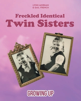 Freckled Identical Twin Sisters: Growing Up Paperback Covenant Books