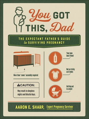 You Got This, Dad: The Expectant Father's Guide to Surviving Pregnancy Paperback Harvest House Publishers