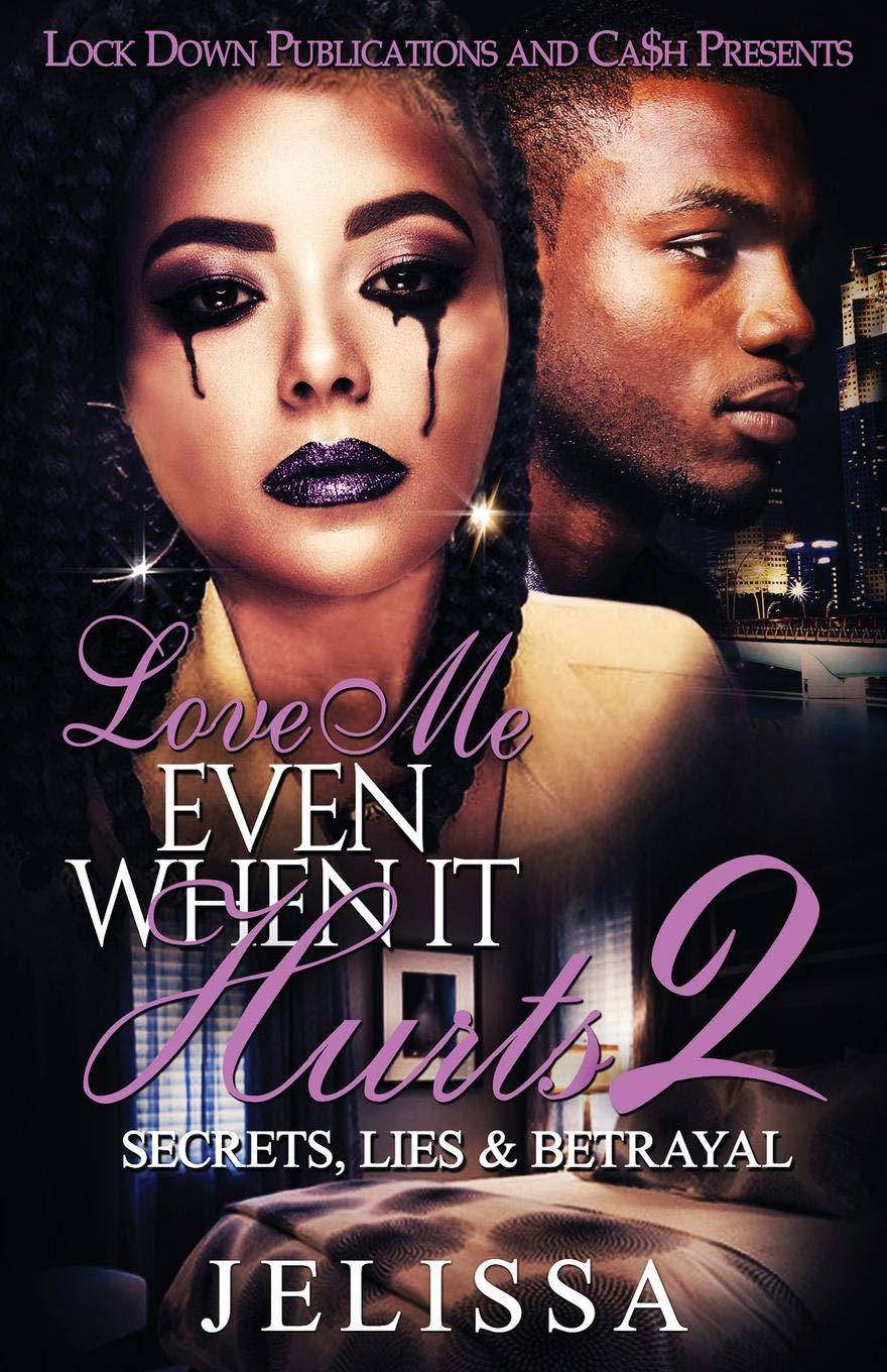 Love Me Even When It Hurts 2: Secret, Lies, & Betrayal Literature and Fiction Jelissa