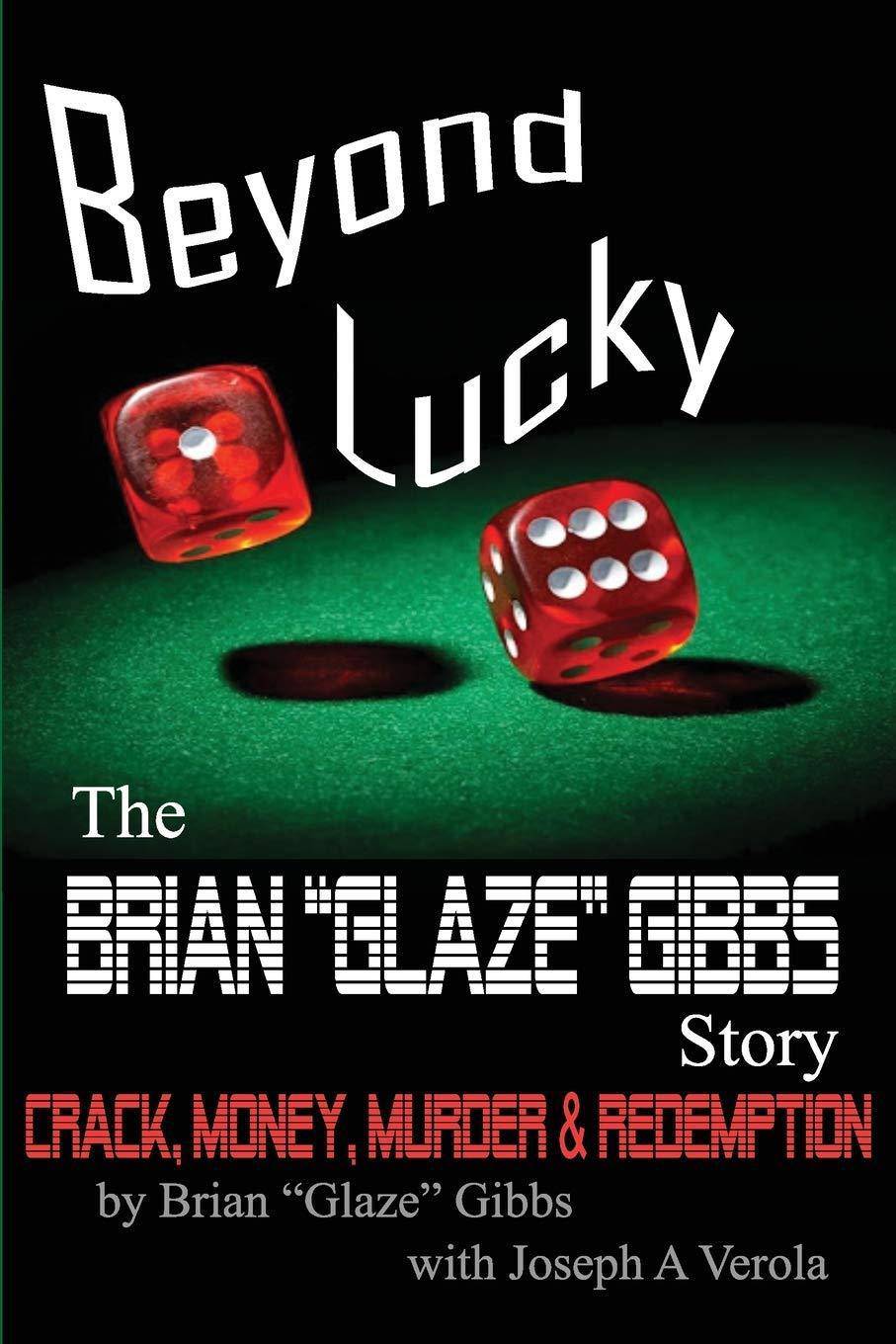 The Brian "Gibbs" Glaze Story: Beyond Lucky Biographies & Memoirs Joseph Verola