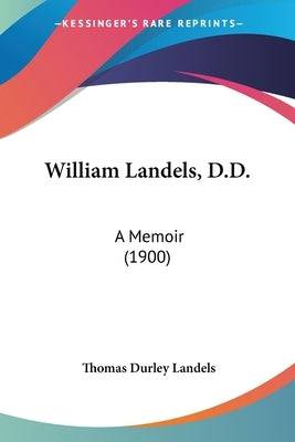 William Landels, D.D.: A Memoir (1900) Paperback Kessinger Publishing